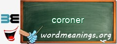 WordMeaning blackboard for coroner